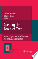 Opening the Research Text Critical Insights and In(ter)ventions into Mathematics Education /