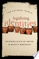 Legalizing identities becoming Black or Indian in Brazil's northeast /