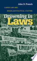 Drowning in laws labor law and Brazilian political culture /