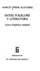 Entre folklore y literatura : lírica hispánica antigua /