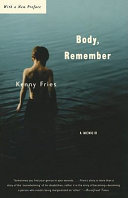 Body, remember a memoir /