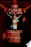 The female crucifix images of St. Wilgefortis since the Middle Ages /