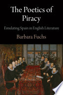The poetics of piracy emulating Spain in English literature /