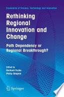 Rethinking Regional Innovation and Change Path Dependency or Regional Breakthrough? /