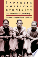 Japanese American ethnicity the persistence of community /