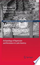 Memories from Darkness Archaeology of Repression and Resistance in Latin America /