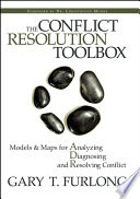 The conflict resolution toolbox models & maps for analyzing, diagnosing, and resolving conflict /