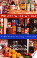 We are what we eat ethnic food and the making of Americans /