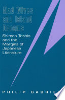Mad wives and Island dreams Shimao Toshio and the margins of Japanese literature /