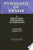 Pedagogy of praxis a dialectical philosophy of education /