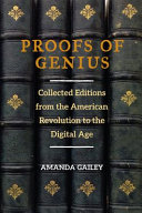 Proofs of Genius : Collected Editions from the American Revolution to the Digital Age /