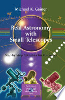 Real Astronomy with Small Telescopes Step-by-Step Activities for Discovery /