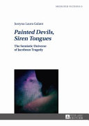 Painted devils, siren tongues : the semiotic universe of Jacobean tragedy /