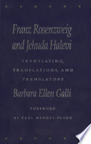 Franz Rosenzweig and Jehuda Halevi translating, translations, and translators /