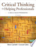Critical thinking for helping professionals a skills-based workbook /