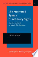 The motivated syntax of arbitrary signs cognitive constraints on Spanish clitic clustering /