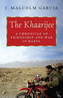 The Khaarijee a chronicle of friendship and war in Kabul /