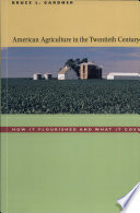 American agriculture in the twentieth century how it flourished and what it cost /