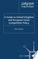 A guide to United Kingdom and European Union competition policy