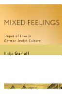 Mixed Feelings : Tropes of Love in German Jewish Culture /