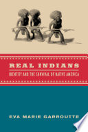Real Indians identity and the survival of Native America /
