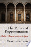 The power of representation publics, peasants, and Islam in Egypt /