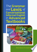The grammar and lexis of conversational informal English in advanced textbooks /