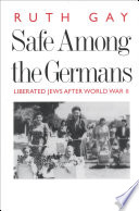 Safe among the Germans liberated Jews after World War II /