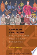 Rhythms and rhymes of life music and identification processes of Dutch-Moroccan youth /