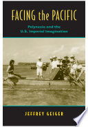 Facing the Pacific Polynesia and the U.S. imperial imagination /