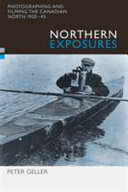 Northern exposures photographing and filming the Canadian north, 1920-45 /