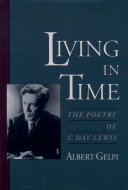 Living in time the poetry of C. Day Lewis /