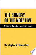 The Sunday of the negative reading Bataille, reading Hegel /