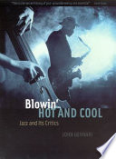 Blowin' hot and cool jazz and its critics /
