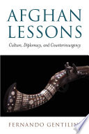 Afghan lessons culture, diplomacy, and counterinsurgency /