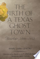 The birth of a Texas ghost town Thurber, 1886-1933 /