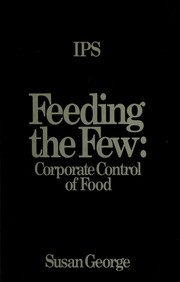 Feeding the few : corporate control of food /