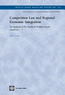 Competition law and regional economic integration an analysis of the southern Mediterranean countries /