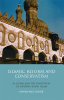 Islamic reform and conservatism Al-Azhar and the evolution of modern Sunni Islam /
