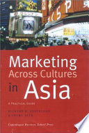 Marketing across cultures in Asia a practical guide /