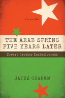 The Arab Spring Five Years Later : Toward Great Inclusiveness /