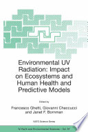 Environmental UV Radiation: Impact on Ecosystems and Human Health and Predictive Models Proceedings of the NATO Advanced Study Institute on Environmental UV Radiation: Impact on Ecosystems and Human Health and Predictive Models Pisa, Italy June 2001 /