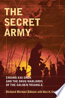 The secret army Chiang Kai-Shek and the drug warlords of the golden triangle /