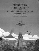 Warriors, gods & spirits from Central & South American mythology /