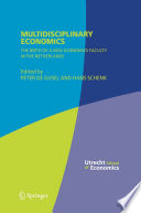 Multidisciplinary Economics The Birth of a New Economics Faculty in the Netherlands /