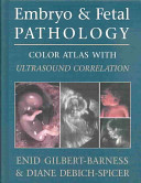 Embryo and fetal pathology color atlas with ultrasound correlation /