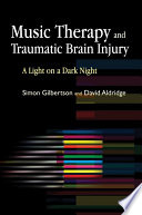 Music therapy and traumatic brain injury a light on a dark night /