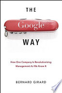 The Google way how one company is revolutionizing management as we know it /