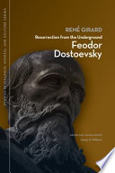 Resurrection from the underground Feodor Dostoevsky /