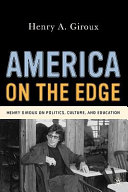 America on the edge Henry Giroux on politics, culture, and education /